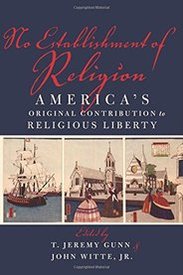 No Establishment of Religion: America’s Original Contribution to Religious Liberty