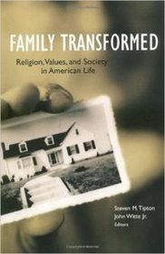 Family Transformed: Religion, Values, and Family Life in Interdisciplinary Perspective